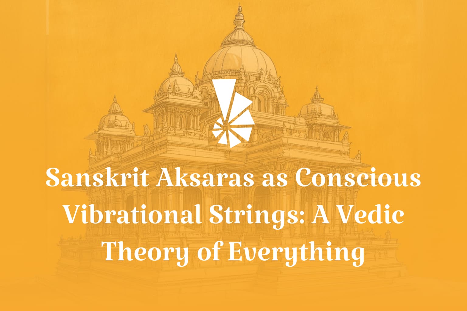 Sanskrit Akṣaras as Conscious Vibrational Strings: A Vedic Theory of Everything - cover image